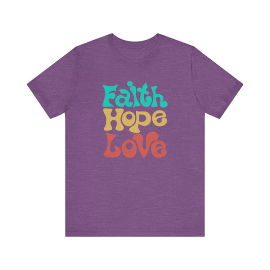 Faith, Hope, Love-Unisex Tee